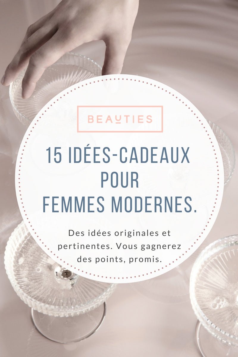 15 idées-cadeaux pour femmes modernes. - Beauties Lab