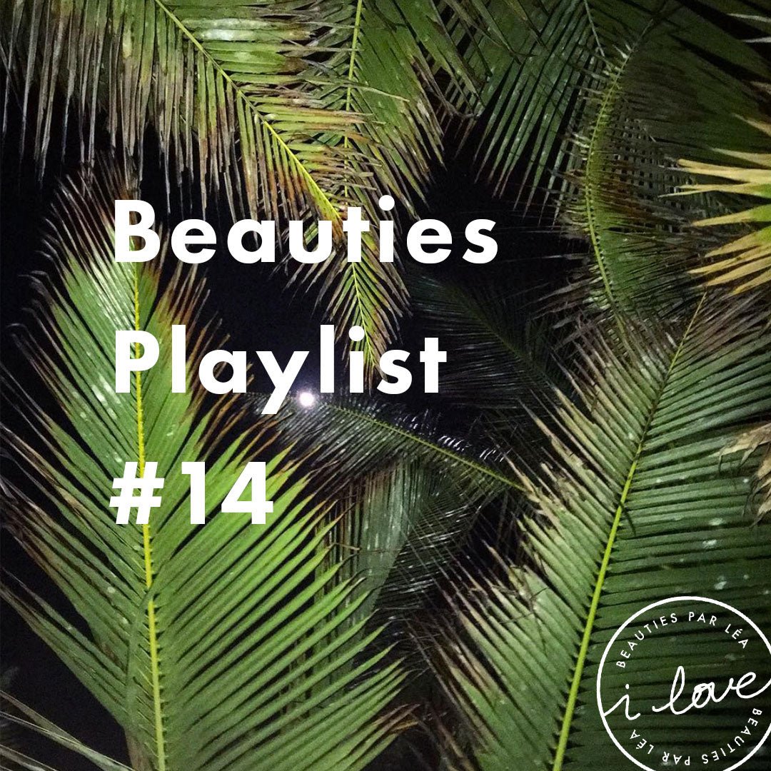Beauties Playlist #14 : Tulum made me do it. - Beauties Lab